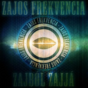 Zajos Frekvencia - Zajból Zajjá (2013)